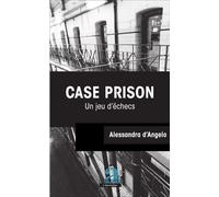 Case Prison. Un jeu d'échecs Un jeu d’échecs - Alessandra d' Angelo - Academia Eds - broché - Essai