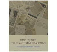 Case Studies For Quantitative Reasoning: A Casebook Of Media Articles