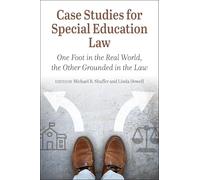 Case Studies for Special Education Law: One Foot in the Real World the Other Grounded in the Law