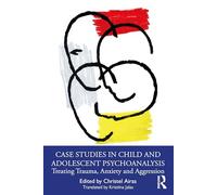 Case Studies in Child and Adolescent Psychoanalysis