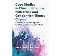 Case Studies In Clinical Practice With Trans And Gender Non-Binary Clients