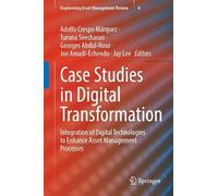 Case Studies in Digital Transformation: Integration of Digital Technologies to Enhance Asset Management Processes