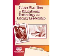 Case Studies In Educational Technology And Library Leadership