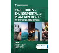 Case Studies in Environmental and Planetary Health: Competencies and Frameworks