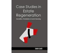 Case Studies in Estate Regeneration: Demolition, Privatisation and Social Cleansing