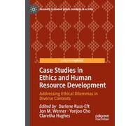 Case Studies in Ethics and Human Resource Development: Addressing Ethical Dilemmas in Diverse Contexts