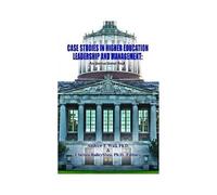 Case Studies In Higher Education Leadership And Management
