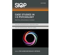 Case Studies in I-o Psychology: Practical Applications of Science