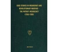 Case Studies In Insurgency And Revolutionary Warfare - The Patriot Insurgency (1763-1789)