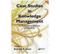 Case Studies In Knowledge Management For Researchers, Teachers And Students