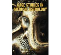 Case Studies in Medical Astrology
