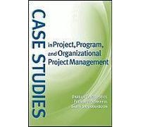 Case Studies In Project, Program, And Organizational Project Management