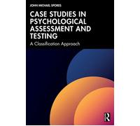 Case Studies in Psychological Assessment and Testing A Classification Approach - John Michael Spores - Routledge - ebook (ePub) - Livre
