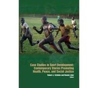 Case Studies in Sport Development: Contemporary Stories Promoting Health, Peace & Social Justice - [Version Originale] Inconnu (Auteur)