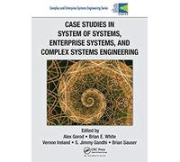 Case Studies In System Of Systems, Enterprise Systems, And Complex Systems Engineering