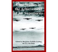 Case Studies In The Achievement Of Air Superiority