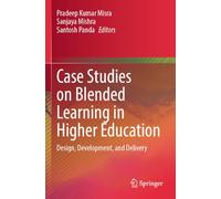 Case Studies on Blended Learning in Higher Education: Design, Development, and Delivery