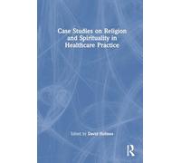 Case Studies on Religion and Spirituality in Healthcare Practice