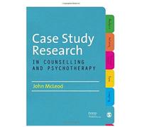 Case Study Research In Counselling And Psychotherapy