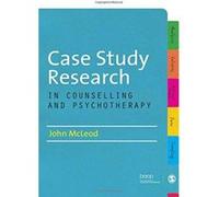 Case Study Research In Counselling And Psychotherapy