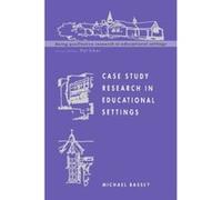Case Study Research in Educational Settings, Doing Qualitative Research in Educational Settings Michael Bassey (Auteur)