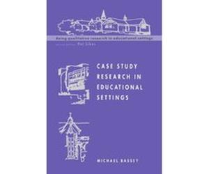 Case Study Research in Educational Settings, Doing Qualitative Research in Educational Settings Michael Bassey (Auteur)