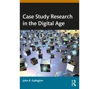Case Study Research In The Digital Age