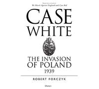 Case White: The Invasion of Poland 1939