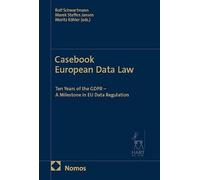 Casebook European Data Law: Ten Years of the GDPR - A Milestone in EU Data Regulation