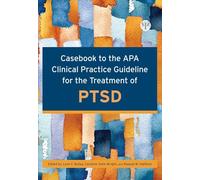 Casebook to the Apa Clinical Practice Guideline for the Treatment of Ptsd