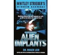 Whitley Strieber – Casebook: Alien Implants – Hidden Agendas