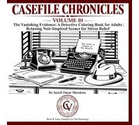 CASEFILE CHRONICLES: The Vanishing Evidence: A Detective Coloring Book for Adults | Relaxing Noir-Inspired Scenes for Stress Relief | Bold & Easy Designs for Beginners