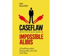 CASEFLAW | Impossible Ali n Interactive Detective Puzzle Book: Can You Solve 10 Impossible Crimes and 50 Detective Puzzles: Alibis, Timelines, ... Everyone Has an Alibi. Someone Is Lying.