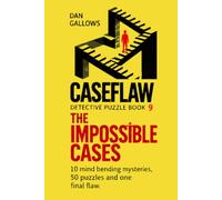 CASEFLAW | The Impossible Cases | An Interactive Detective Puzzle Book: Can You Solve 10 Impossible Mysteries and 50 Challenging Detective Puzzles: ... and Logic. One Clue Changes Everything.