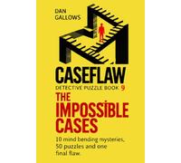 CASEFLAW | The Impossible Cases | An Interactive Detective Puzzle Book: Can You Solve 10 Impossible Mysteries and 50 Challenging Detective Puzzles: ... and Logic. One Clue Changes Everything.
