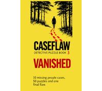 CASEFLAW | Vanished | An Interactive Detective Puzzle Book: Can You Solve 10 Missing Person Mysteries and 50 Detective Puzzles: Maps, Codes, ... Trails. They Vanished. Can You Find Them?