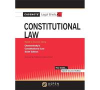 Casenote Legal Briefs For Constitutional Law Keyed To Chemerinsky