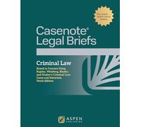 Casenote Legal Briefs for Criminal Law Keyed to Kaplan, Weisberg, Binder, and Gruber