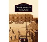 Casernes disparues (Nos) Michel Aumaitre (Auteur)