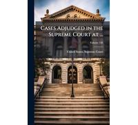 Cases Adjudged in the Supreme Court at ...