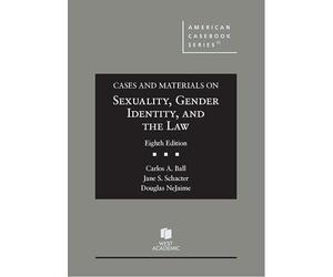 Cases and Materials on Sexuality, Gender Identity, and the Law (American Casebook Series)