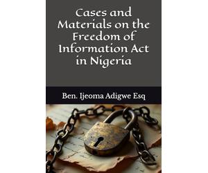 Cases and Materials on the Freedom of Information Act in Nigeria