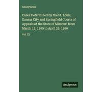 Cases Determined by the St. Louis, Kansas City and Springfield Courts of Appeals of the State of Missouri from March 18, 1890 to April 29, 1890: Vol. XL