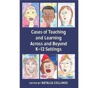 Cases of Teaching and Learning Across and Beyond K12 Settings Edited by Natalia Collings (Auteur)