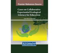 Cases On Collaborative Experiential Ecological Literacy For Education Paperback Book