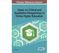 Cases On Critical And Qualitative Perspectives In Online Higher Education