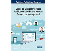 Cases On Critical Practices For Modern And Future Human Resources Management