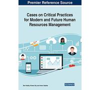Cases On Critical Practices For Modern And Future Human Resources Management