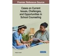 Cases On Current Issues, Challenges, And Opportunities In School Counseling