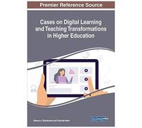 Cases On Digital Learning And Teaching Transformations In Higher Education